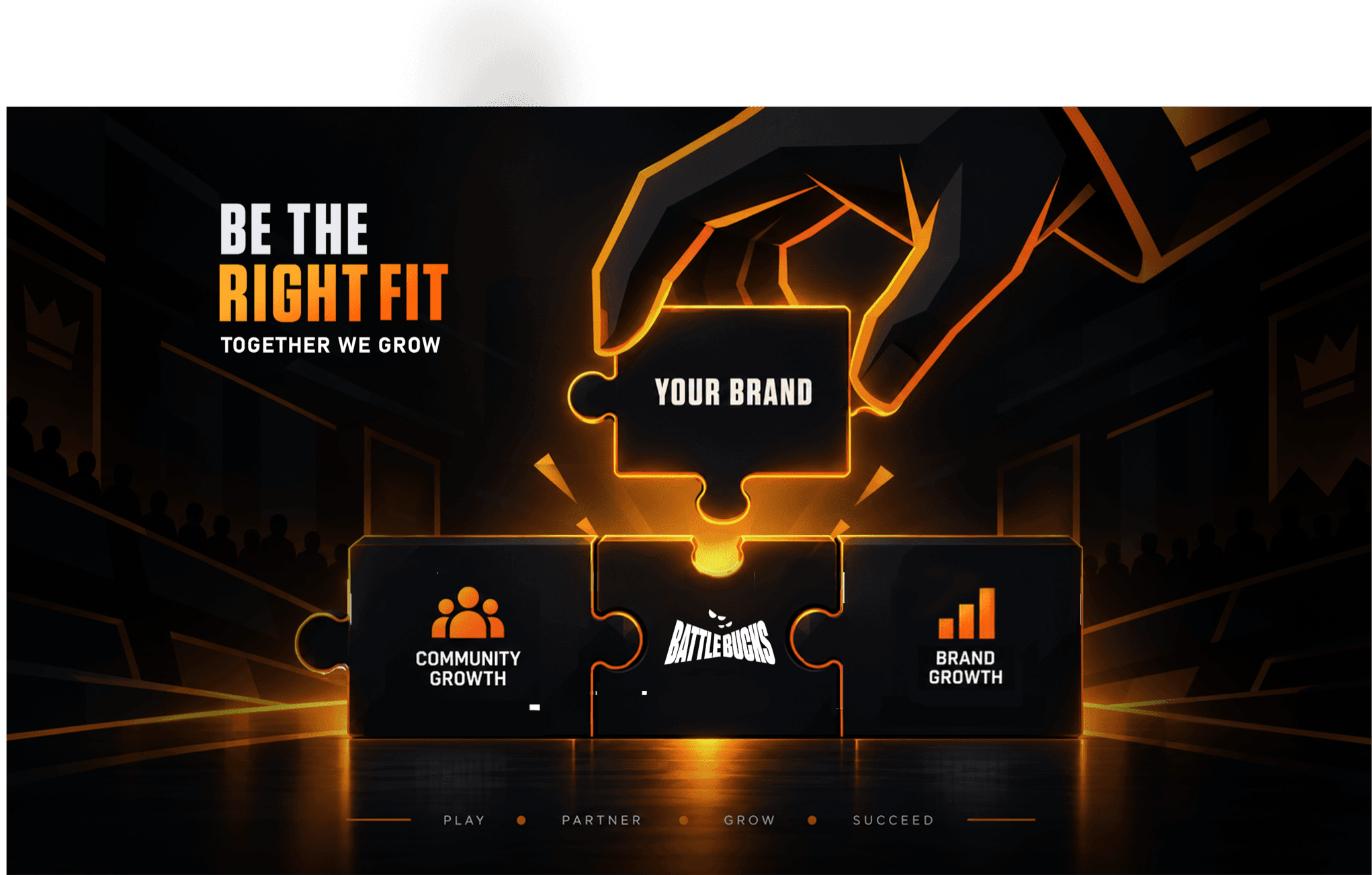 Be the right fit. Your brand as the missing puzzle piece next to BattleBucks, community growth and brand growth